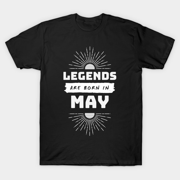 Legends Are Born In May T-Shirt by FTF DESIGNS